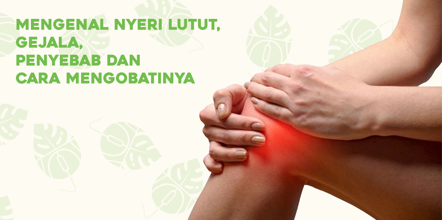 Mengenal Nyeri Lutut, Gejala, Penyebab dan Cara Mengobatinya Mengenal Nyeri Lutut, Gejala, Penyebab dan Cara Mengobatinya